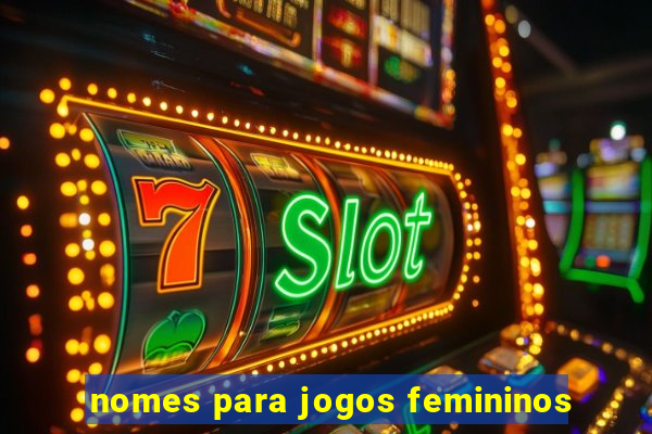 nomes para jogos femininos